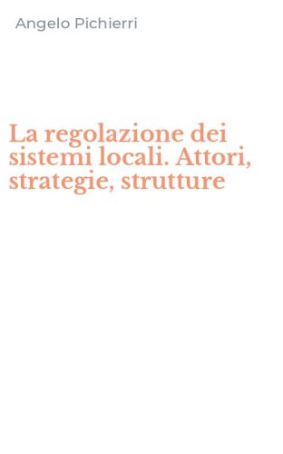 La regolazione dei sistemi locali. Attori, strategie, strutture