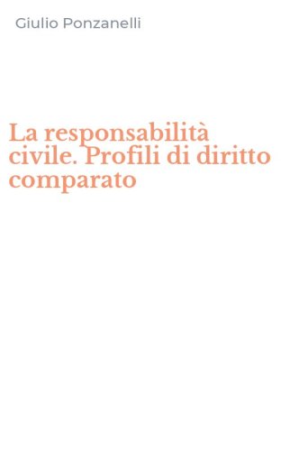 La responsabilit&agrave; civile. Profili di diritto comparato