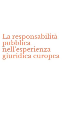 La responsabilit&agrave; pubblica nell'esperienza giuridica europea