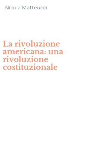 La rivoluzione americana: una rivoluzione costituzionale