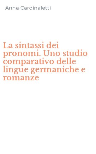 La sintassi dei pronomi. Uno studio comparativo delle lingue germaniche e romanze