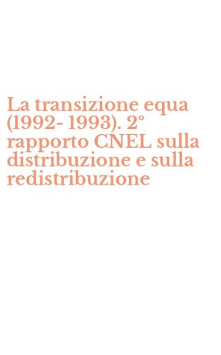 La transizione equa (1992-1993). 2&ordm; rapporto CNEL sulla distribuzione e sulla redistribuzione