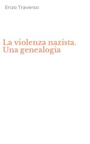 La violenza nazista. Una genealogia
