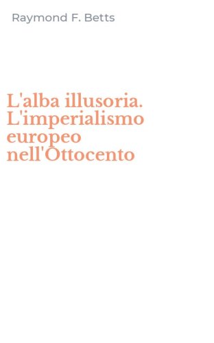 L'alba illusoria. L'imperialismo europeo nell'Ottocento