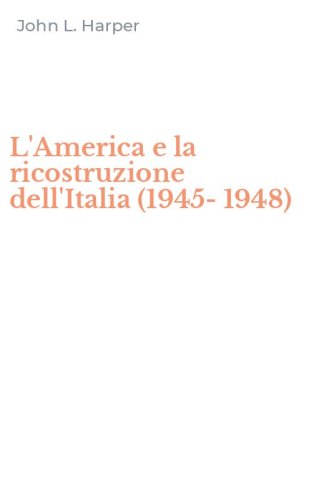 L'America e la ricostruzione dell'Italia (1945-1948)