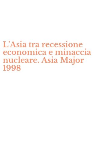 L'Asia tra recessione economica e minaccia nucleare. Asia Major 1998