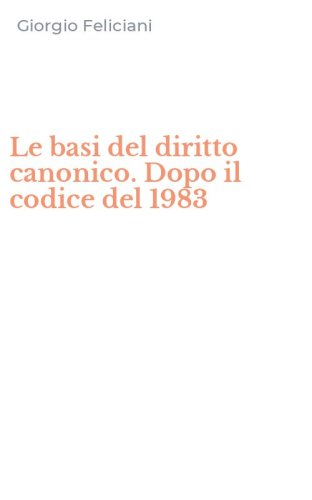 Le basi del diritto canonico. Dopo il codice del 1983