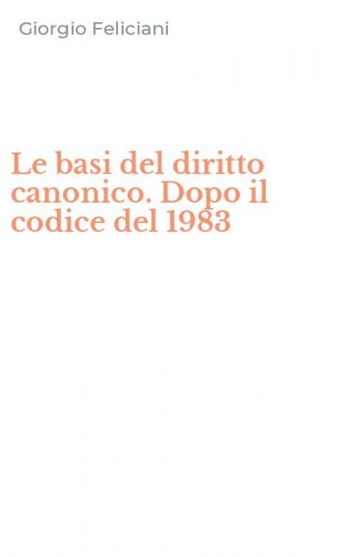 Le basi del diritto canonico. Dopo il codice del 1983