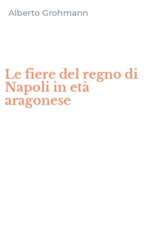 Le fiere del regno di Napoli in et&agrave; aragonese