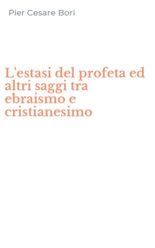 L'estasi del profeta ed altri saggi tra ebraismo e cristianesimo