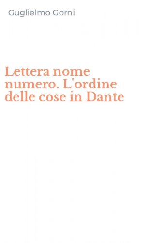 Lettera nome numero. L'ordine delle cose in Dante