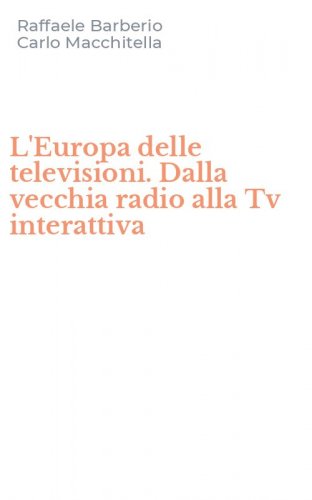 L'Europa delle televisioni. Dalla vecchia radio alla Tv interattiva