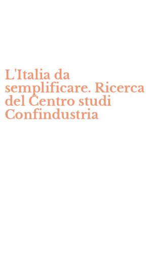 L'Italia da semplificare. Ricerca del Centro studi Confindustria