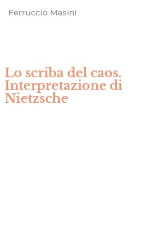Lo scriba del caos. Interpretazione di Nietzsche