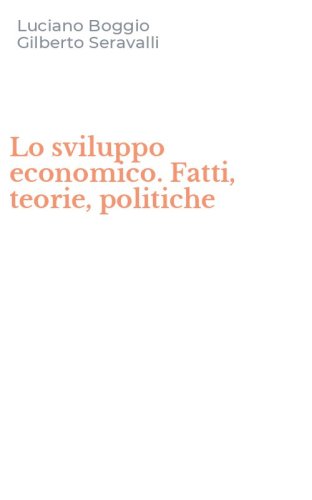 Lo sviluppo economico. Fatti, teorie, politiche