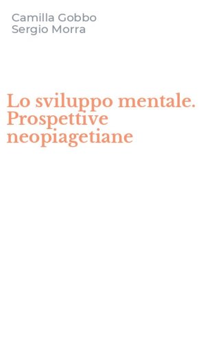 Lo sviluppo mentale. Prospettive neopiagetiane