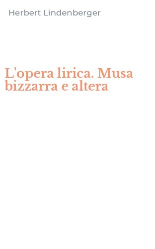 L'opera lirica. Musa bizzarra e altera