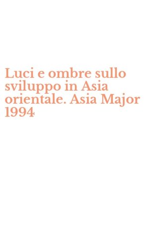 Luci e ombre sullo sviluppo in Asia orientale. Asia Major 1994