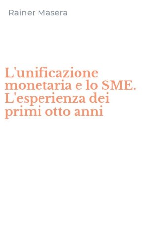 L'unificazione monetaria e lo SME. L'esperienza dei primi otto anni