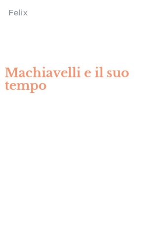 Machiavelli e il suo tempo