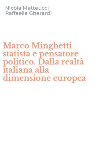 Marco Minghetti statista e pensatore politico. Dalla realt&agrave; italiana alla dimensione europea