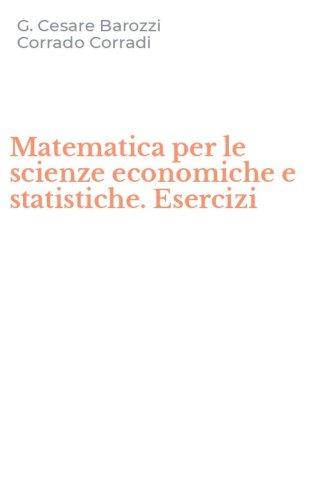 Matematica per le scienze economiche e statistiche. Esercizi