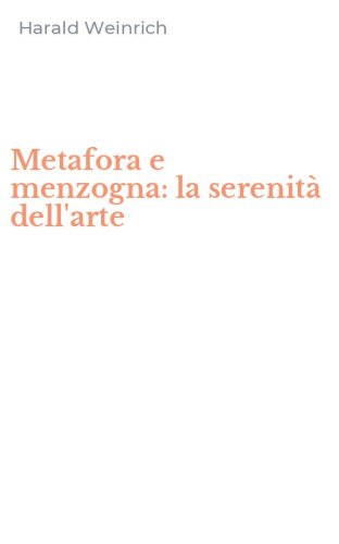 Metafora e menzogna: la serenit&agrave; dell'arte