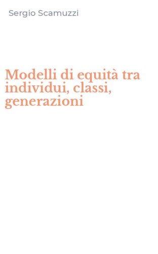 Modelli di equit&agrave; tra individui, classi, generazioni