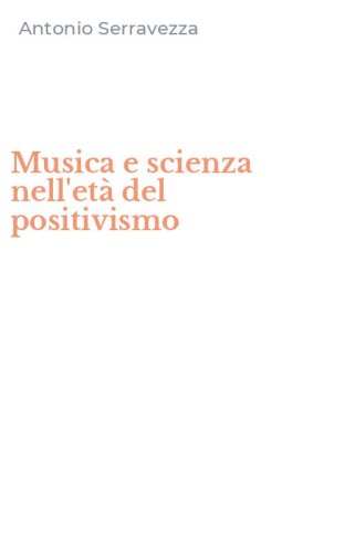 Musica e scienza nell'et&agrave; del positivismo