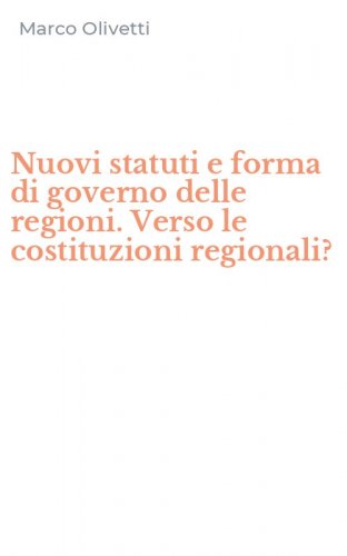 Nuovi statuti e forma di governo delle regioni. Verso le costituzioni regionali?