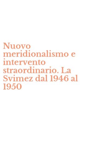 Nuovo meridionalismo e intervento straordinario. La Svimez dal 1946 al 1950