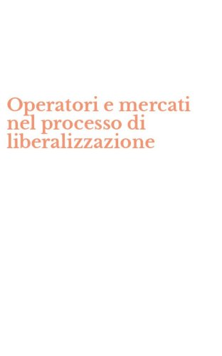 Operatori e mercati nel processo di liberalizzazione