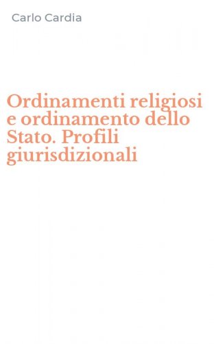 Ordinamenti religiosi e ordinamento dello Stato. Profili giurisdizionali