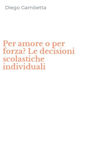 Per amore o per forza? Le decisioni scolastiche individuali