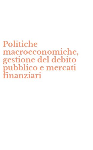 Politiche macroeconomiche, gestione del debito pubblico e mercati finanziari