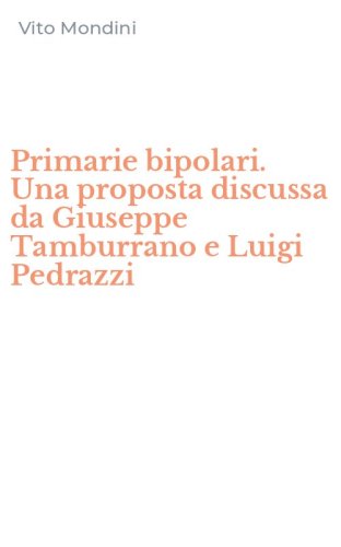 Primarie bipolari. Una proposta discussa da Giuseppe Tamburrano e Luigi Pedrazzi