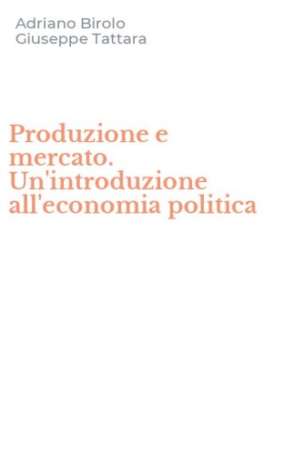 Produzione e mercato. Un'introduzione all'economia politica