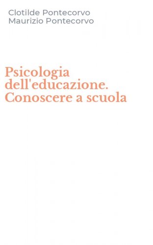 Psicologia dell'educazione. Conoscere a scuola
