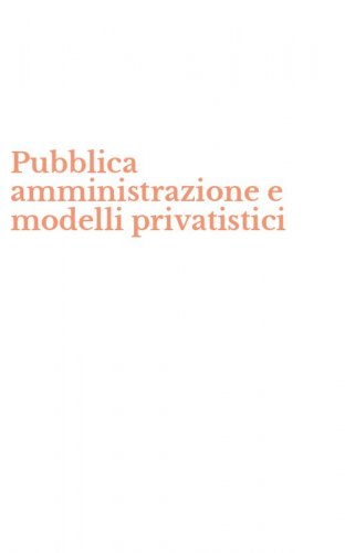 Pubblica amministrazione e modelli privatistici