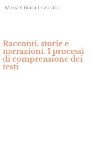 Racconti, storie e narrazioni. I processi di comprensione dei testi