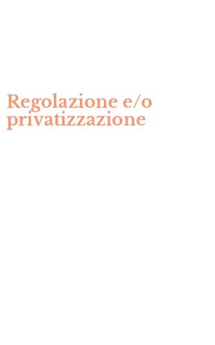 Regolazione e/o privatizzazione