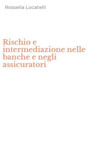 Rischio e intermediazione nelle banche e negli assicuratori