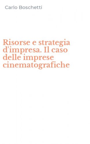 Risorse e strategia d'impresa. Il caso delle imprese cinematografiche