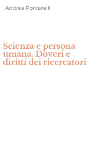 Scienza e persona umana. Doveri e diritti dei ricercatori