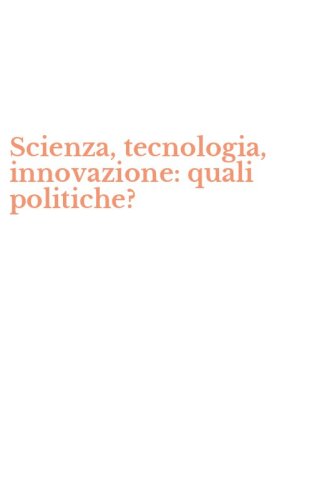 Scienza, tecnologia, innovazione: quali politiche?