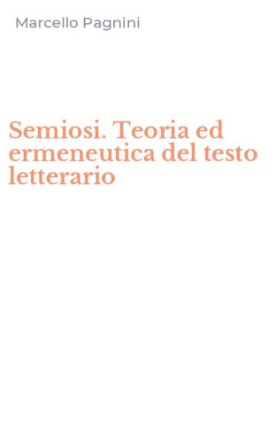 Semiosi. Teoria ed ermeneutica del testo letterario
