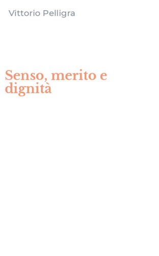 Senso, merito e dignit&agrave;