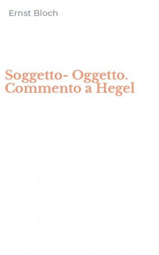 Soggetto-Oggetto. Commento a Hegel