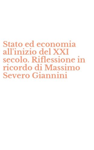 Stato ed economia all'inizio del XXI secolo. Riflessione in ricordo di Massimo Severo Giannini