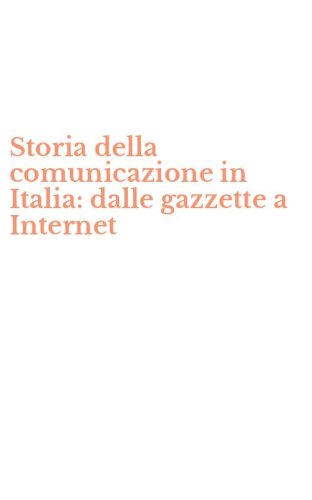 Storia della comunicazione in Italia: dalle gazzette a Internet